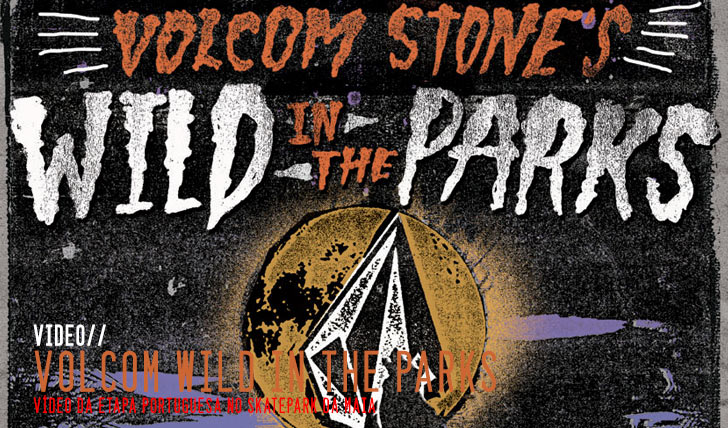 2220VOLCOM Wild in the Parks – Maia || 2:50