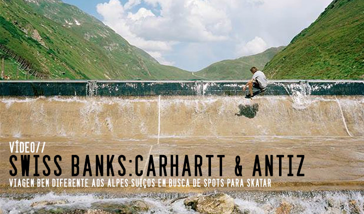 3922Swiss Banks – Carhartt WIP X Antiz explore the Alps || 22:53