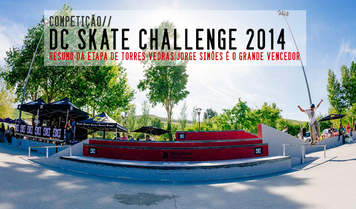 5770DC Skate Challenge 2014|Resumo da etapa de Torres Vedras