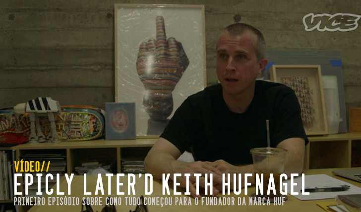 6047Epicly Later’d|Keith Hufnagel pt.1 ||13:23