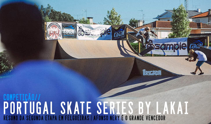 6584Portugal Skate Series by LAKAI|Resumo da segunda etapa em Felgueiras