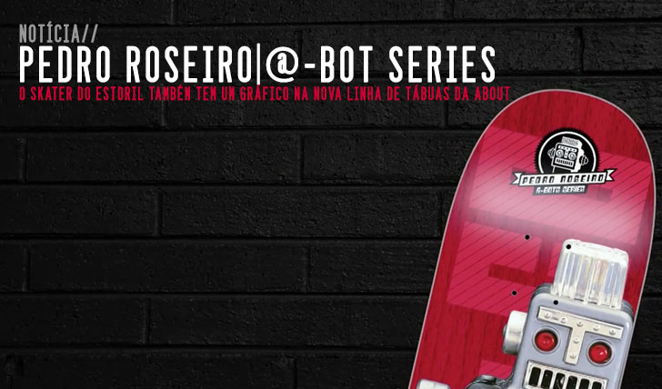 8280About Skateboards @-Bots Series – Pedro Roseiro||1:22