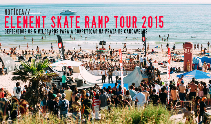 9717ELEMENT Skate Ramp Tour 2015|Revelados os wildcards para Carcavelos