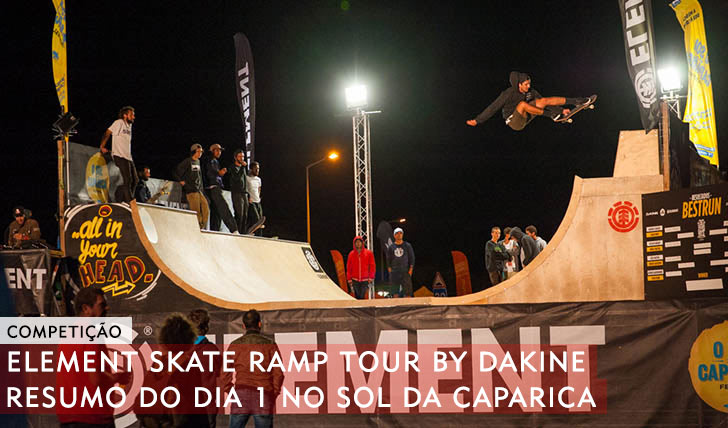 10559ELEMENT Skate Ramp Tour by DAKINE|Resumo do 1º dia no Sol da Caparica