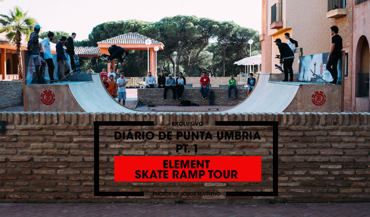 12251ELEMENT SKATE RAMP TOUR|Diário de Punta Umbria Pt.1