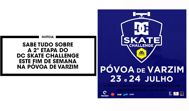 13124DC Skate Challenge by MOCHE|Sabe tudo sobre a 2ª etapa na Póvoa de Varzim