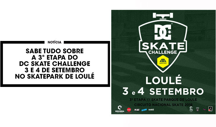 13441DC Skate Challenge by MOCHE|3ª etapa 3 e 4 de Setembro em Loulé