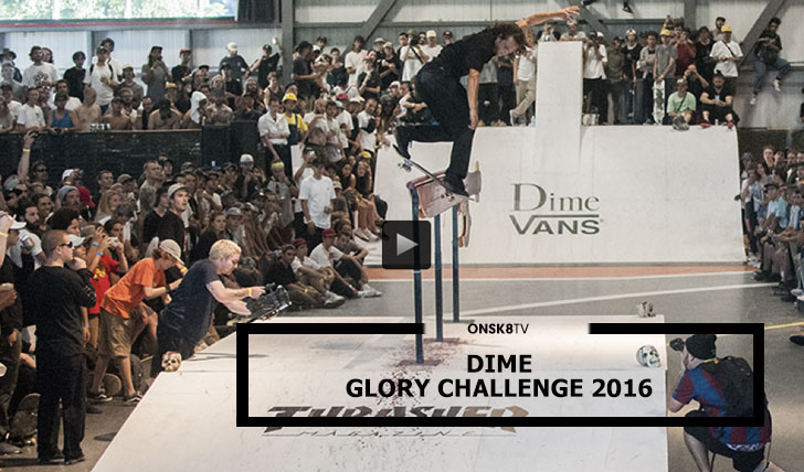 13314Dime “Glory Challenge 2016″||12:03