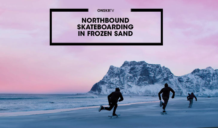 14433NORTHBOUND|Skateboarding on Frozen Sand||8:38